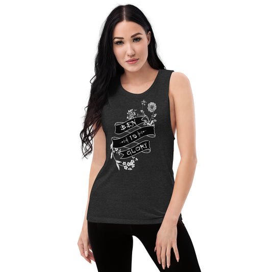 BEN IS GLORY Ladies’ Muscle Tank